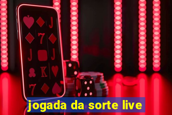 jogada da sorte live